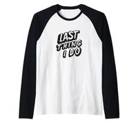 Last Thing I do Speech Emblem Raglan Baseball Tee
