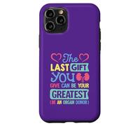 Last thing you give can be your greatest be an organ donor Case for iPhone 11 Pro