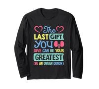 Last thing you give can be your greatest be an organ donor Long Sleeve T-Shirt