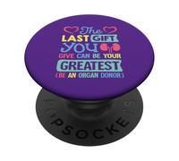 Last thing you give can be your greatest be an organ donor PopSockets Adhesive PopGrip