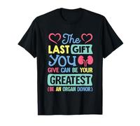 Last thing you give can be your greatest be an organ donor T-Shirt