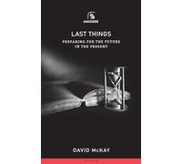 Last Things: Preparing for the Future in the Present (Banner Mini Guides)