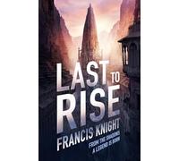 Last to Rise: Book 3 of the Rojan Dizon Novels