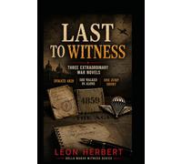 Last to Witness: Three Extraordinary War Novels (Della Marsh Bears Witness- Book 1)