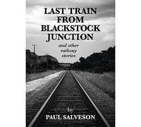 Last Train from Blackstock Junction: and other railway stories