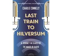Last Train to Hilversum: A journey in search of the magic of radio