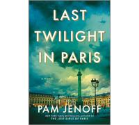 Last Twilight in Paris : A Novel