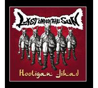 Last Under The Sun - Hooligan Jihad