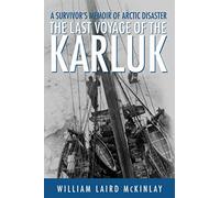 Last Voyage of the Karluk: A Survivor's Memoir of Arctic Disaster