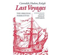 Last Voyages: Cavendish, Hudson, Ralegh. The Original Narratives