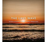 Last Wave - When Everything Was..