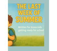 Last week of summer!: Written for Brave kids getting ready for school