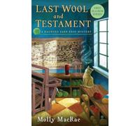 Last Wool and Testament: A Haunted Yarn Shop Mystery: 1