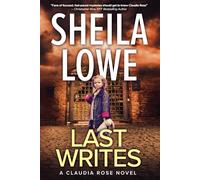 Last Writes: A Claudia Rose Novel: 4 (Claudia Rose Forensic Handwriting Mysteries)