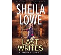 Last Writes: A Claudia Rose Novel: 4 (Claudia Rose Forensic Handwriting Mysteries)