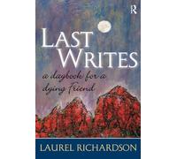 Last Writes: A Daybook for a Dying Friend (Writing Lives: Ethnographic Narratives)