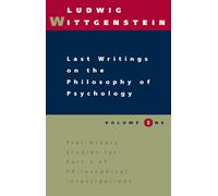 Last Writings on the Philosophy of Psychology, Volume 1: Preliminary Studies for Part II of Philosophical Investigations: Vol 1
