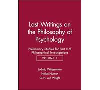 Last Writings on the Phiosophy Pt 2 V 1: Preliminary Studies for Part II of Philosophical Investigations, Volume 1 (Last Writings of the Philosophy of Psychology Vol. 2)