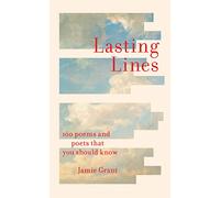 Lasting Lines: 100 Poems and Poets That You Should Know