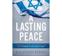 Lasting Peace, A: A Historical, Biblical, and Prophetic Lens on the Crisis in the Middle East