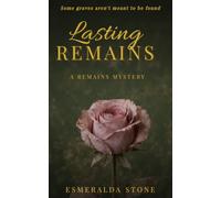 Lasting Remains: A Remains Mystery (The Remains Series)