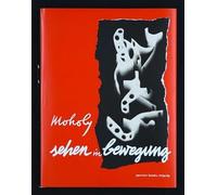 Laszlo Moholy-Nagy: Vision in Motion: Sehen in Bewegung