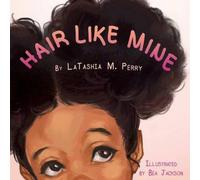 Latashia M Perry Hair Like Mine Book Latashia M Perry Multicolor