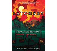 Latchkey: Book Two of the Archivist Wasp Saga: 2
