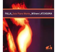 Latchoumia, Wilhem - Falla: Solo Piano Works