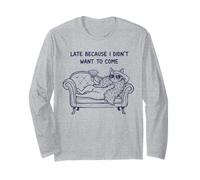 Late Because I Didn't Want to Come Lazy Cat Long Sleeve T-Shirt
