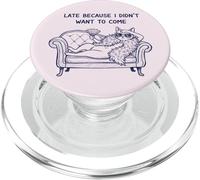 Late Because I Didn't Want To Come Lazy Cat PopSockets PopGrip for MagSafe