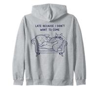 Late Because I Didn't Want To Come Lazy Cat Zip Hoodie