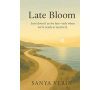 Late Bloom: Love doesn’t arrive late - only when we’re ready to receive it.