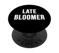 Late Bloomer PopSockets Adhesive PopGrip