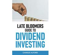 LATE BLOOMERS GUIDE TO DIVIDEND INVESTING