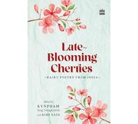 Late-Blooming Cherries: Haiku Poetry from India