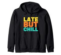 Late But Chill In 3D Text Style Design Zip Hoodie