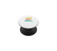 Late But Chill PopSockets Adhesive PopGrip