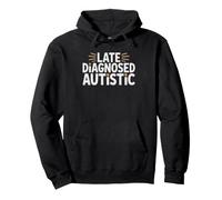 Late Diagnosed Autistic Adult Finally Makes Sense Now Pullover Hoodie