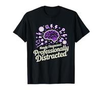Late Diagnosed Newly Still Professionally Distracted T-Shirt