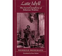 Late Idyll: The Second Symphony of Johannes Brahms
