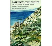 Late Into the Night: The Last Poems of Yannis Ritsos Volume 21 (Field Translation Series)