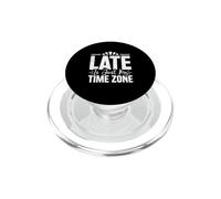 Late Is Just My Time Zone PopSockets PopGrip for MagSafe