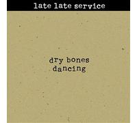 Late Late Service - Dry Bones Dancing