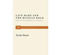 Late Marx and the Russian Road: Marx and the Peripheries of Capitalism: 26 (Monthly Review Press Classic Titles)