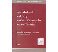 Late Medieval and Early Modern Corpuscular Matter Theories (Medieval & early modern science): 1 (Medieval and Early Modern Philosophy and Science)