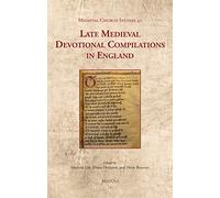 Late Medieval Devotional Compilations in England: 41 (Medieval Church Studies)