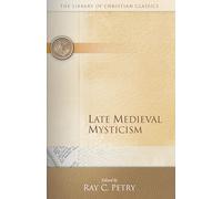 Late Medieval Mysticism: 18 (The Library of Christian Classics)
