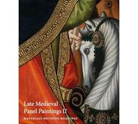 Late Medieval Panel Paintings: Methods, Materials and Meanings