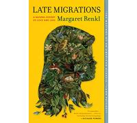 Late Migrations: A Natural History of Love and Loss